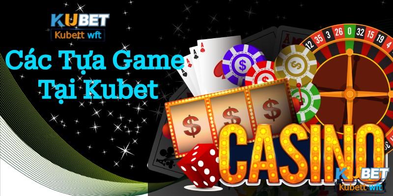 Những tựa game hấp dẫn nhất Kubet